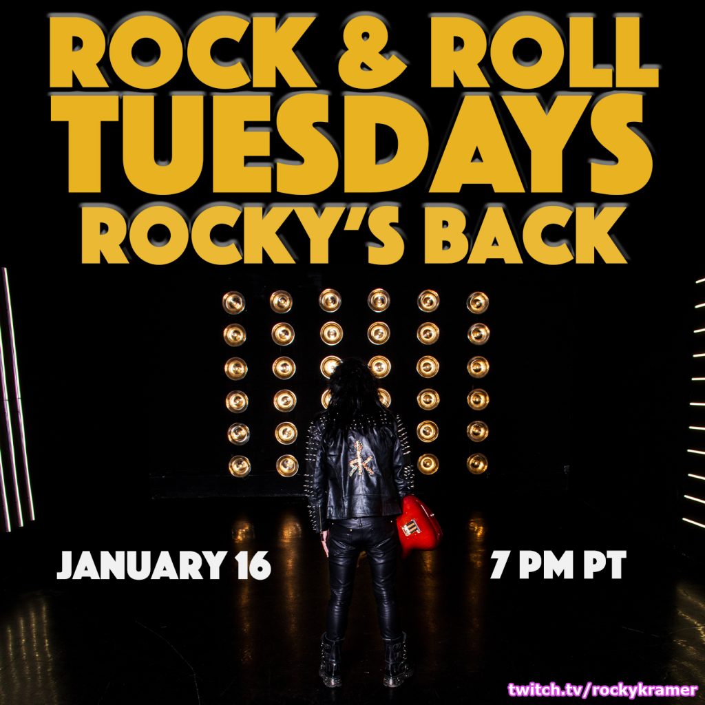 Rocky KramerÃ¢â‚¬â„¢s Rock & Roll Tuesdays Presents Ã¢â‚¬Å“RockyÃ¢â‚¬â„¢s BackÃ¢â‚¬Â On Tuesday January 16th, 2024, 7 PM PT on Twitch